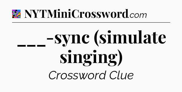 ___-sync (simulate singing) Crossword Clue