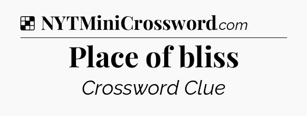 Solution: Place of bliss - NYT Crossword