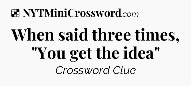 Solution: When said three times, 