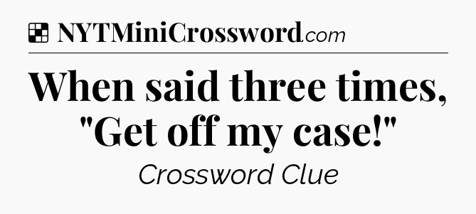 Solution: When said three times, 