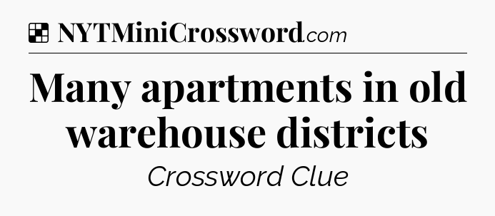 Solution: Many apartments in old warehouse districts - NYT Crossword