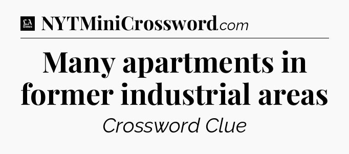 Many apartments in former industrial areas - LA Times Crossword