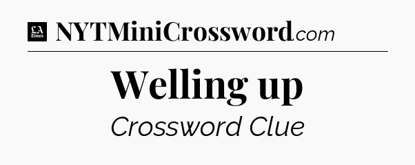 Welling up - LA Times Crossword