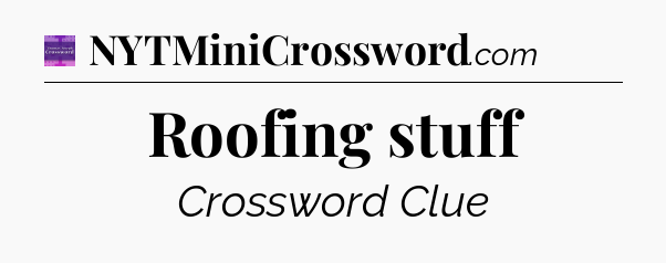 Roofing stuff - Thomas Joseph Crossword