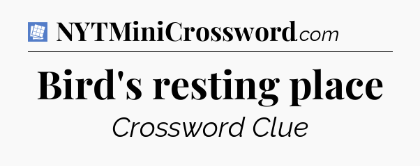 Bird's resting place Puzzle Page Crossword Clue