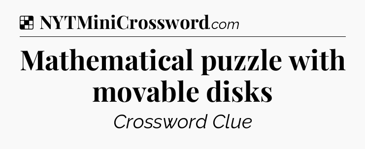 Solution: Mathematical puzzle with movable disks - NYT Crossword