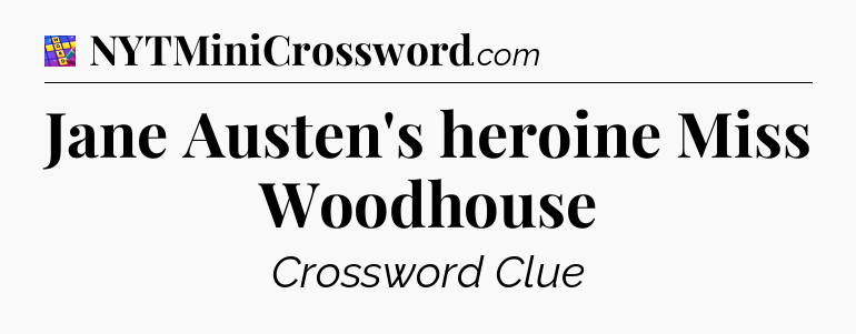 Jane Austen's heroine Miss Woodhouse Codycross