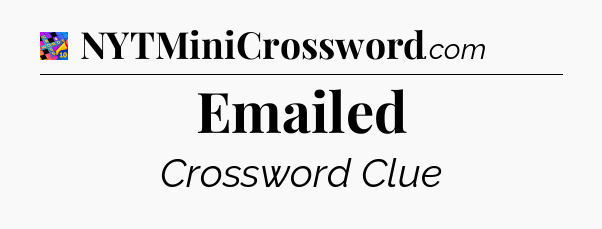 Emailed Crossword Clue