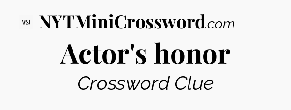 Actor's honor - WSJ Crossword