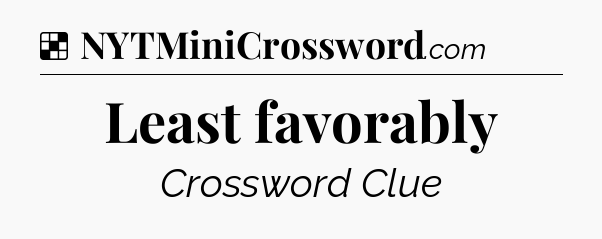 Solution: Least favorably - NYT Crossword