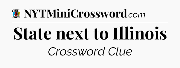 State next to Illinois Crossword Clue