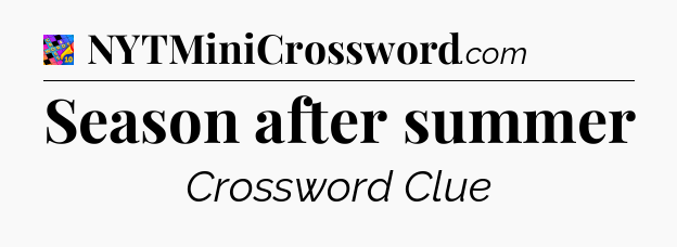 Season after summer Crossword Clue