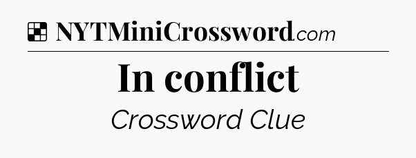 Solution: In conflict - NYT Crossword