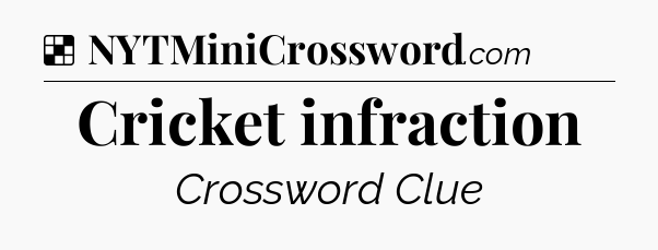 Solution: Cricket infraction - NYT Crossword