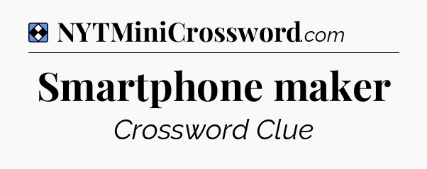 Solution: Smartphone maker - NYT Mini Crossword