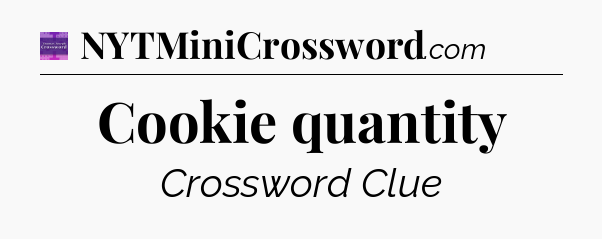 Cookie quantity - Thomas Joseph Crossword