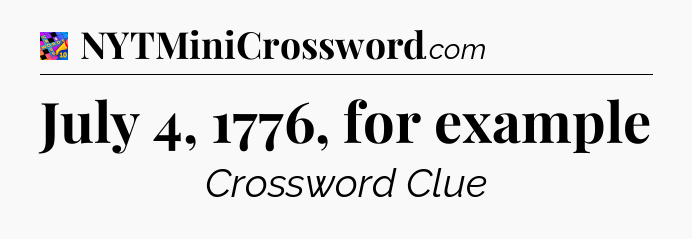 July 4, 1776, for example Crossword Clue