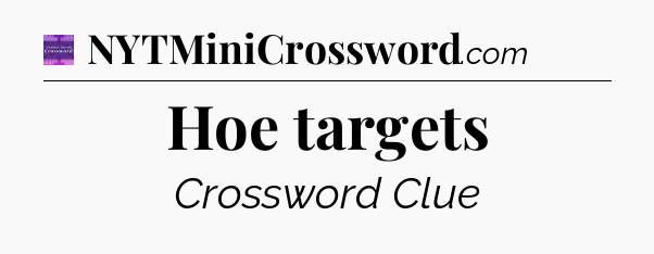 Hoe targets - Thomas Joseph Crossword