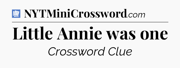 Little Annie was one Puzzle Page Crossword Clue