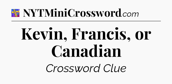 Kevin, Francis, or Canadian Codycross
