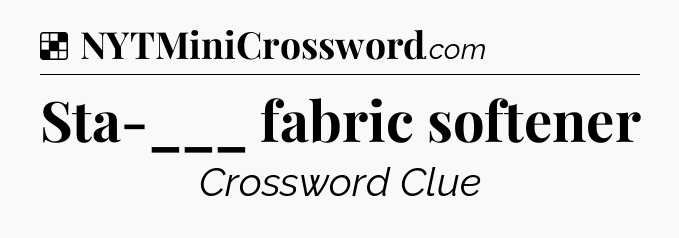 Solution: Sta-___ fabric softener - NYT Crossword