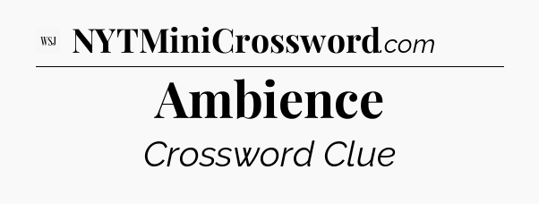 Ambience - WSJ Crossword
