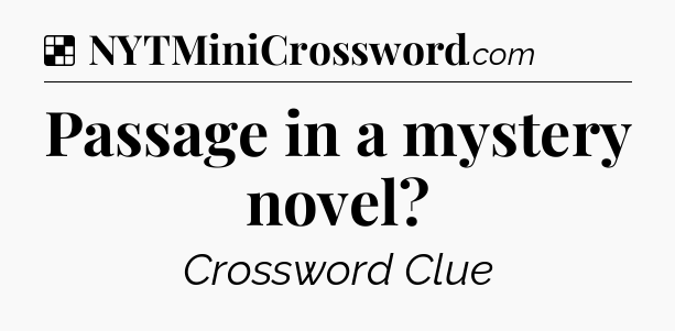 Solution: Passage in a mystery novel - NYT Crossword
