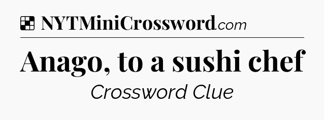 Solution: Anago, to a sushi chef - NYT Crossword