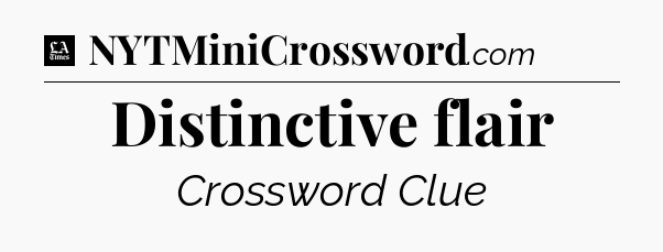 Distinctive flair - LA Times Crossword
