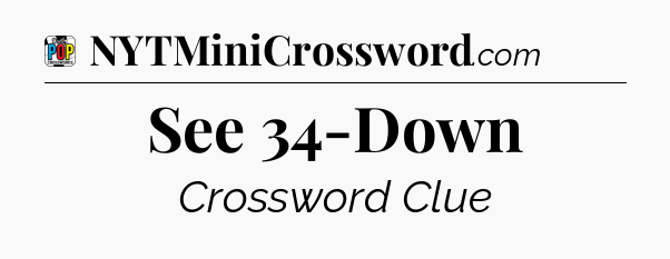 See 34-Down Crossword Clue