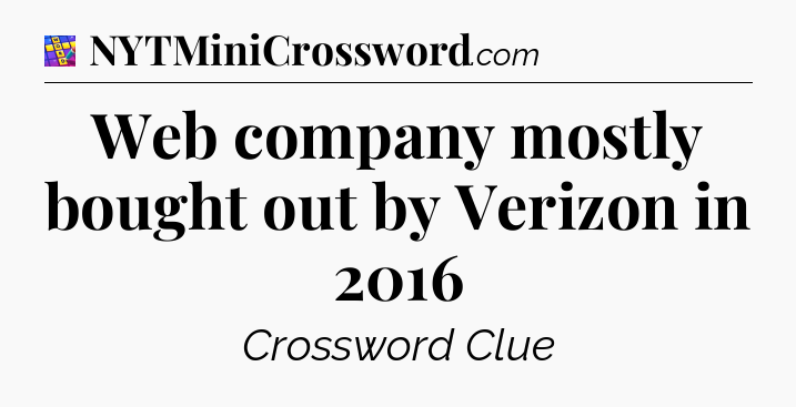 Web company mostly bought out by Verizon in 2016 Codycross