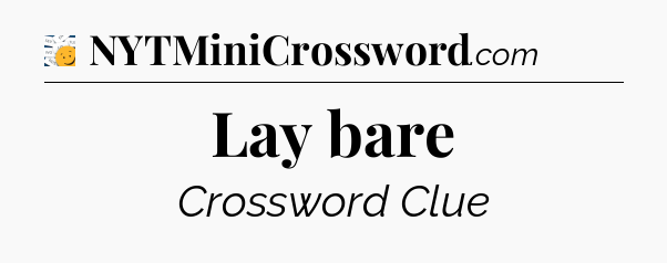 Lay bare - 7 Little Words