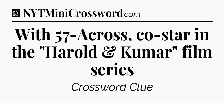 With 57-Across, co-star in the 