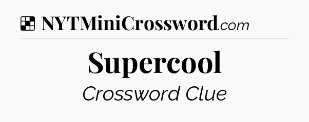 Solution: Supercool - NYT Crossword
