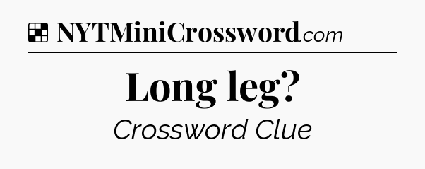 Solution: Long leg - NYT Crossword