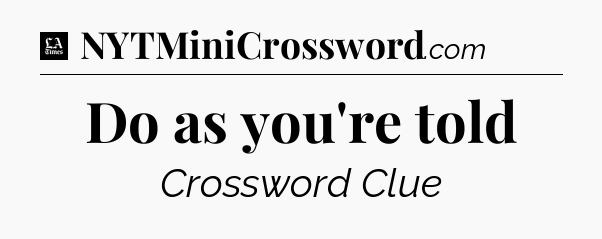 Do as you're told - LA Times Crossword
