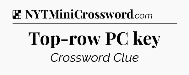 Solution: Top-row PC key - NYT Crossword