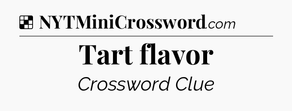 Solution: Tart flavor - NYT Crossword
