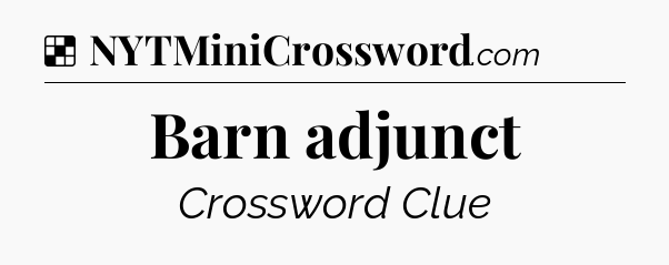 Solution: Barn adjunct - NYT Crossword