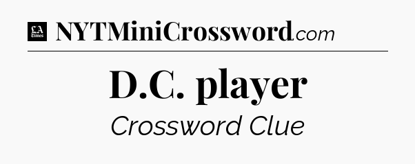D.C. player - LA Times Crossword