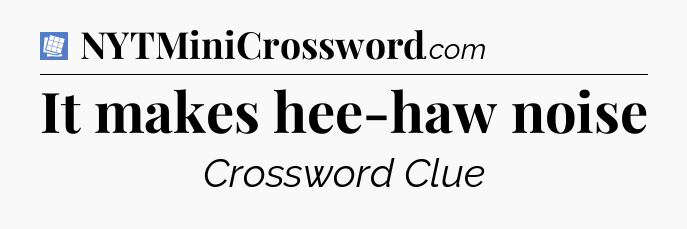It makes hee-haw noise Puzzle Page Crossword Clue