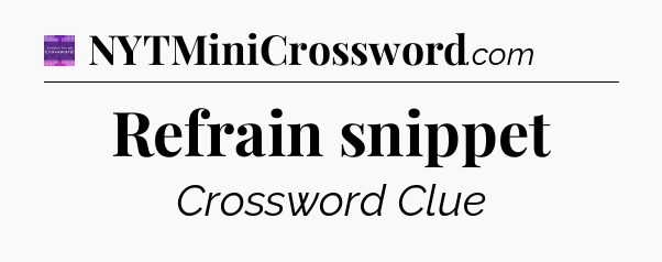 Refrain snippet - Thomas Joseph Crossword