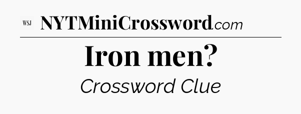 Iron men - WSJ Crossword