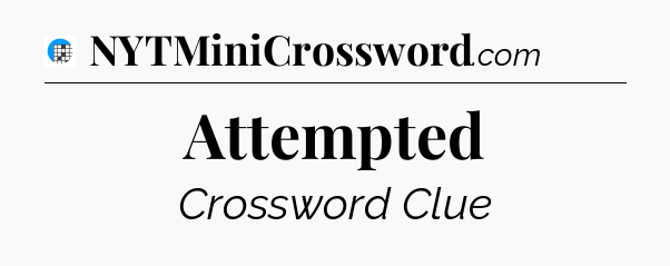 Attempted Crossword Clue