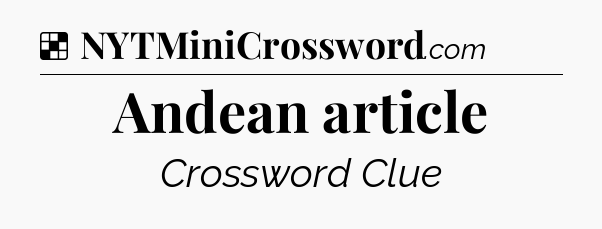 Solution: Andean article - NYT Crossword