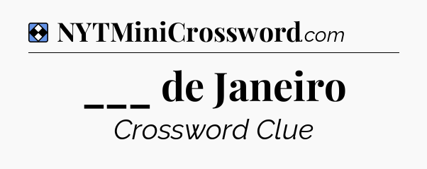 Solution: ___ de Janeiro - NYT Mini Crossword
