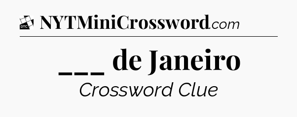 ___ de Janeiro - Daily Themed Classic Crossword