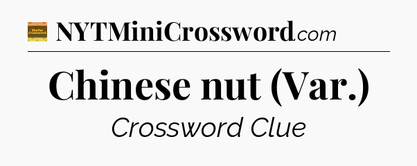 Chinese nut (Var.) - Eugene Sheffer Crossword