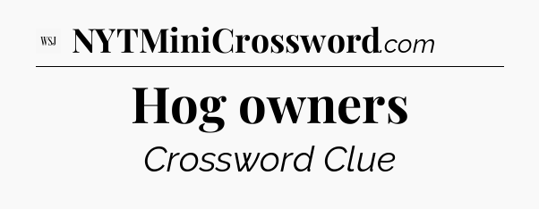 Hog owners - WSJ Crossword