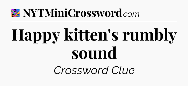 Happy kitten's rumbly sound Crossword Clue